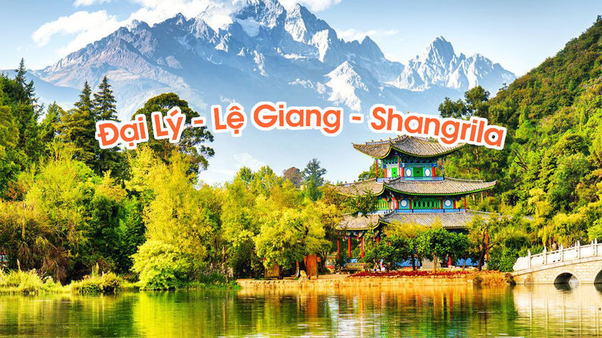 CÔN MINH - ĐẠI LÝ - LỆ GIANG - SHANGRILA